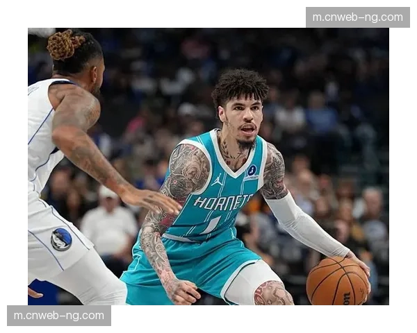 黄蜂终结对独行侠三连败 拉梅洛鲍尔助攻创赛季新高